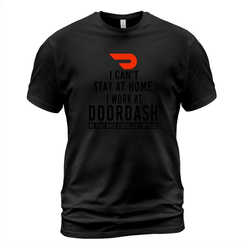 I can’t stay at home i work at Doordash we fight when others can’t anymore shirt T-Shirt Unisex