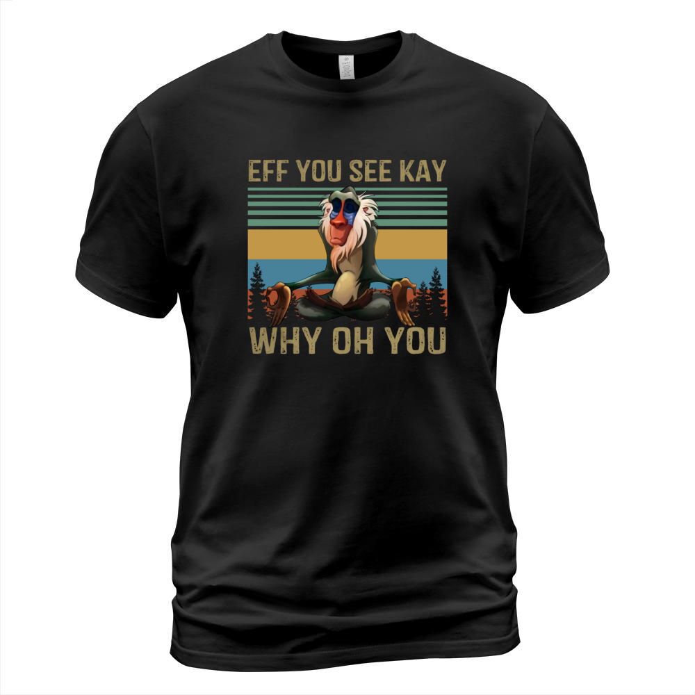 Rafiki Eff you see kay why oh you T-Shirt Unisex