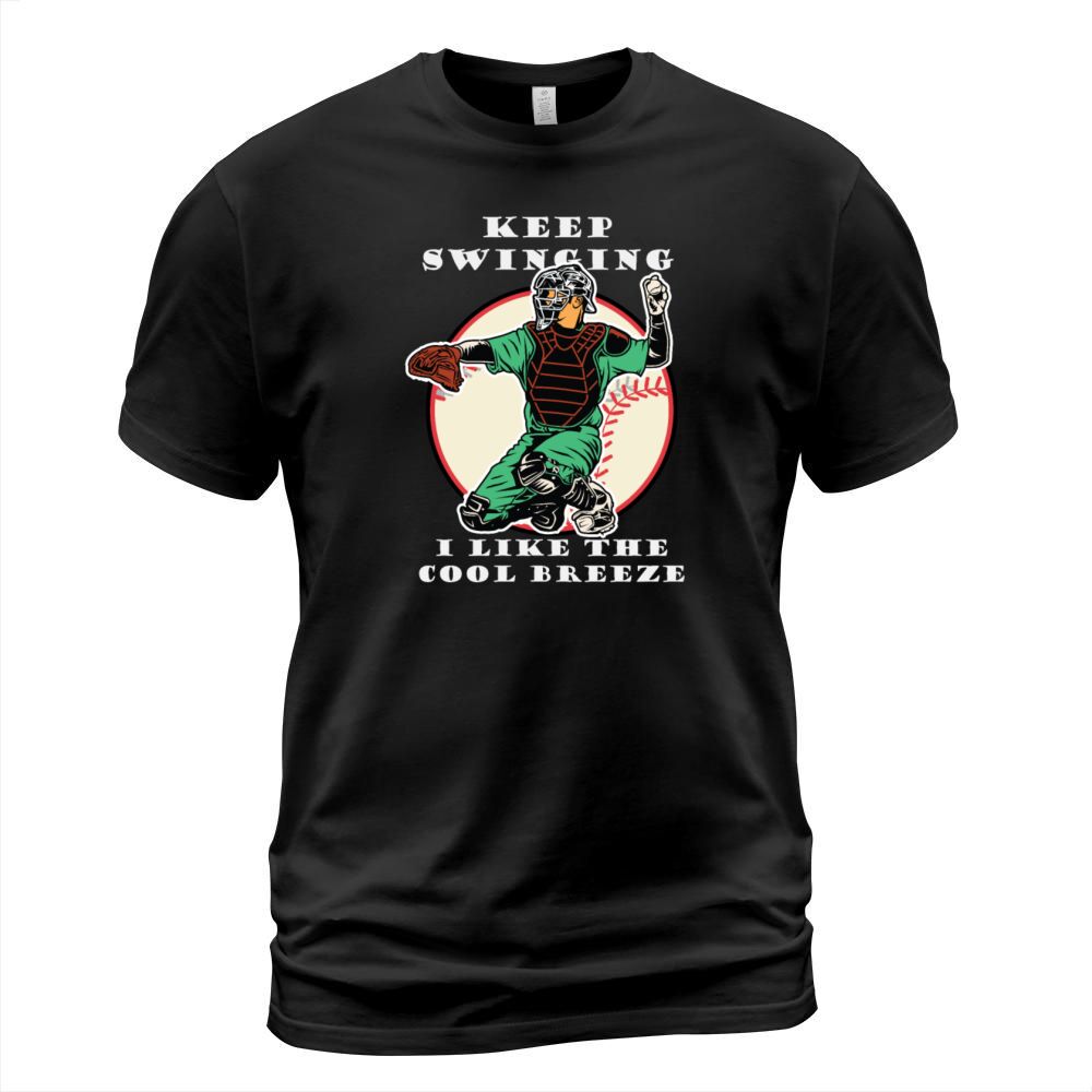 Baseball Catcher Funny Shirt - Keep Swinging T-Shirt Unisex
