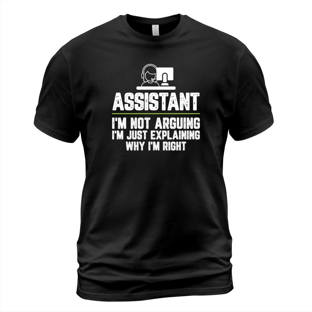 Assistant principal Im Not Arguing Im Just T-Shirt Unisex