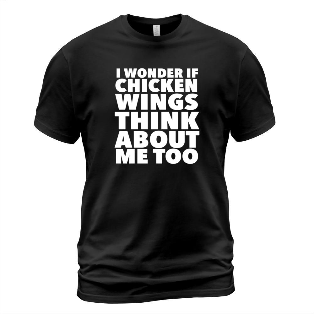 I Wonder If Chicken Wings Think About Me Too T-Shirt Unisex