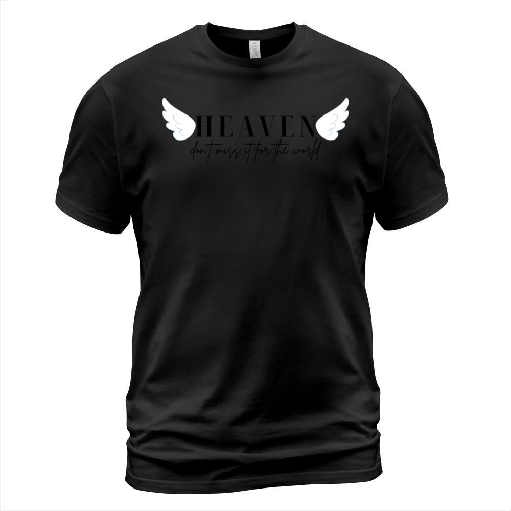 Heaven dont miss it for the world Christian quote T-Shirt Unisex