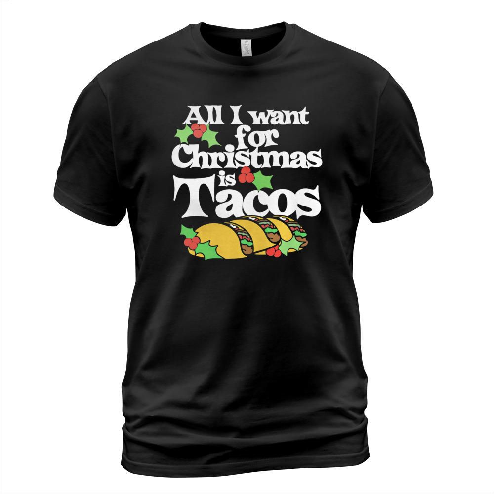 All I want for christmas is Tacos T-Shirt T-Shirt Unisex