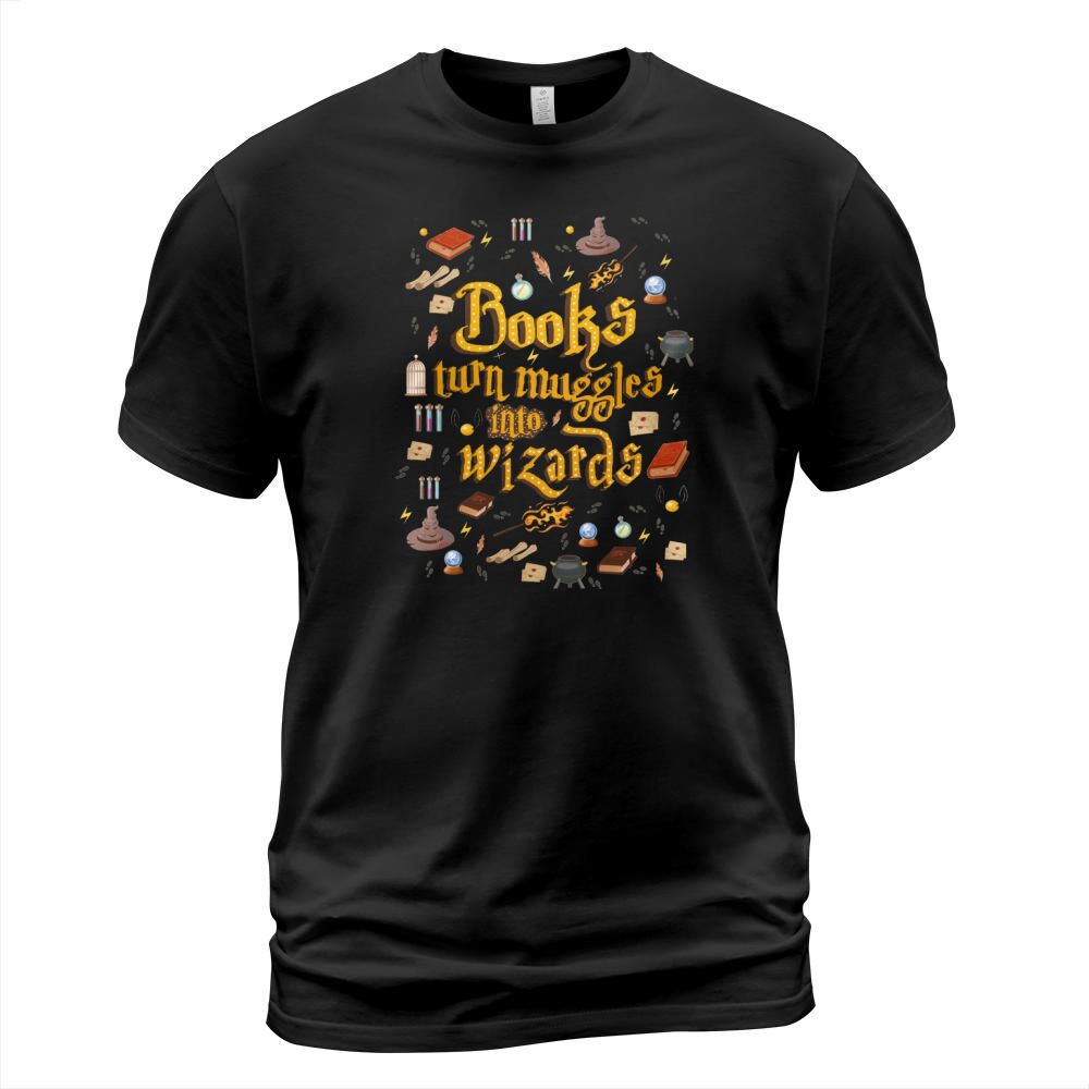 Books turns muggles into wizards T-Shirt T-Shirt Unisex