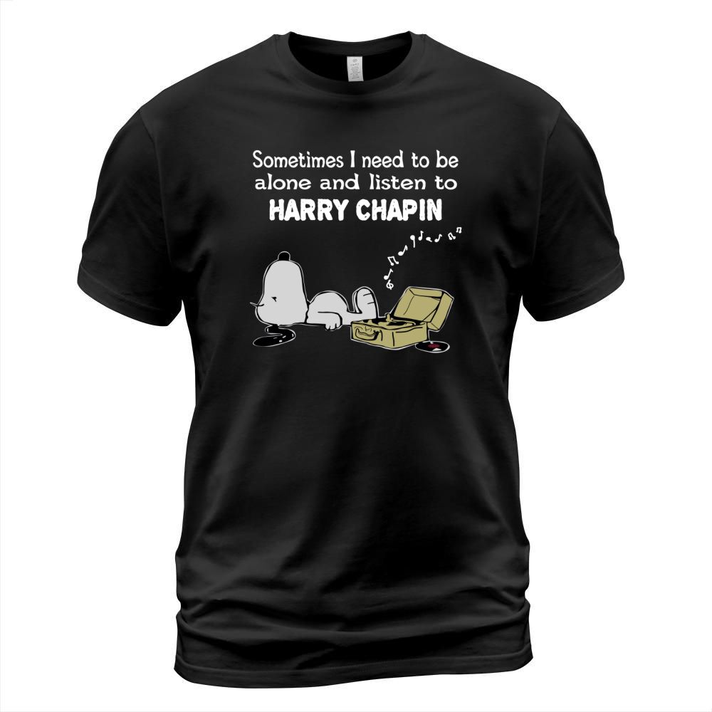 Sometimes I need to be alone and listen to Harry Chapin T-Shirt Unisex