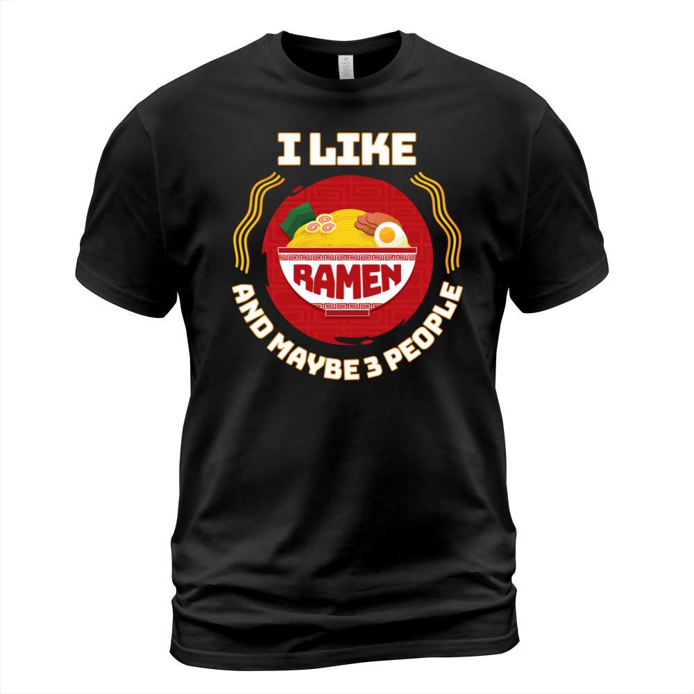 I Like Ramen And Maybe 3 People Ramen Japanese Noo Men's T-Shirt