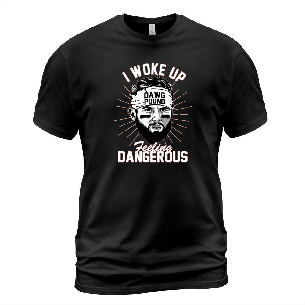 Baker Mayfield I Woke Up Feeling Dangerous T-Shirt Unisex