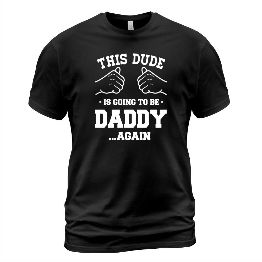 This Dude is Going To be Daddy Again T-Shirt Unisex