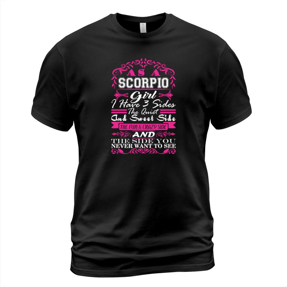 Scorpio Girl I Have 3 Sides Quiet Sweet Fun Crazy T-Shirt T-Shirt Unisex