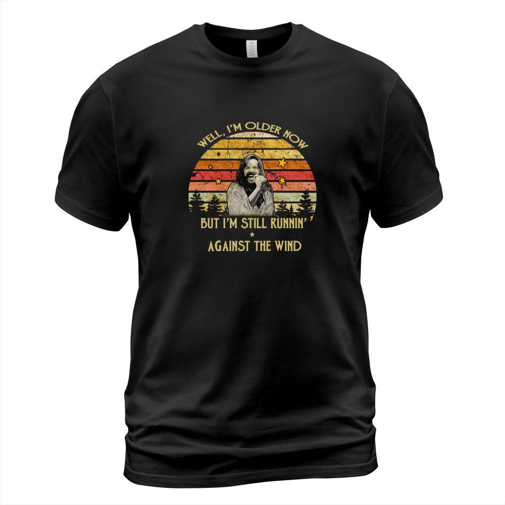 Bob Seger well I&#8217;m older now but I am still runnin&#8217; against the wind shirt T-Shirt Unisex