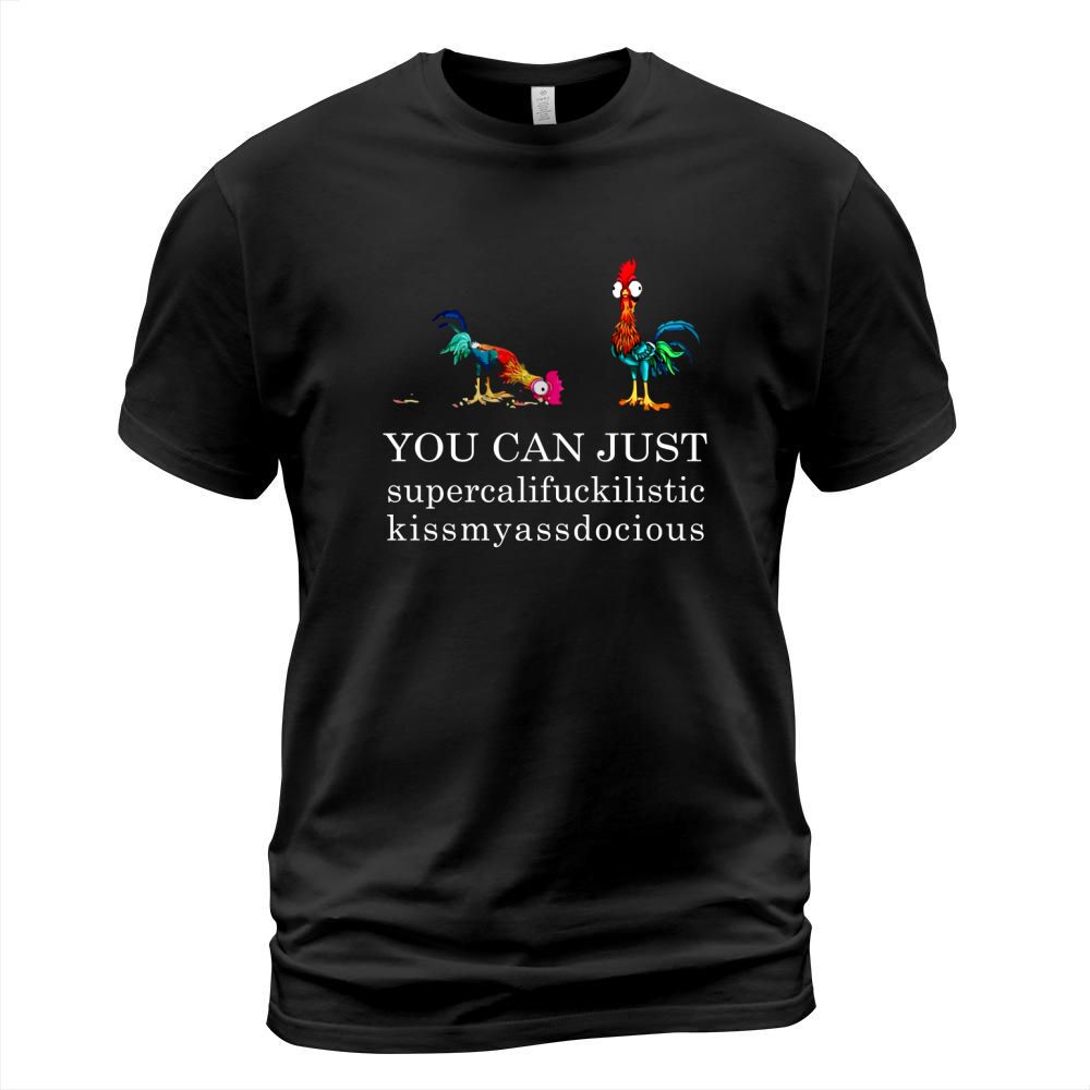 You can just supercalifuckilistic kissmyassadocious T-Shirt Unisex