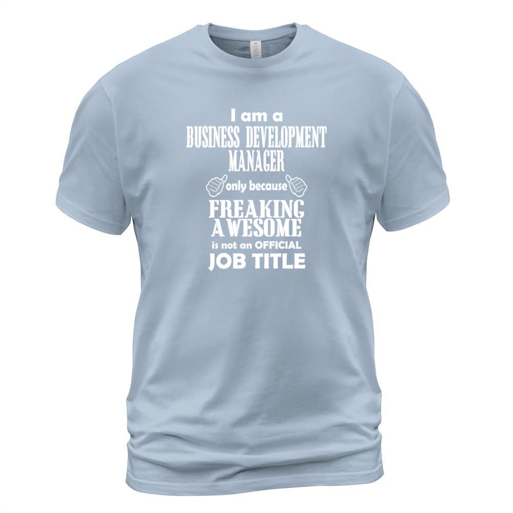 I Am A Business Development Manager Only Because Men's T-Shirt