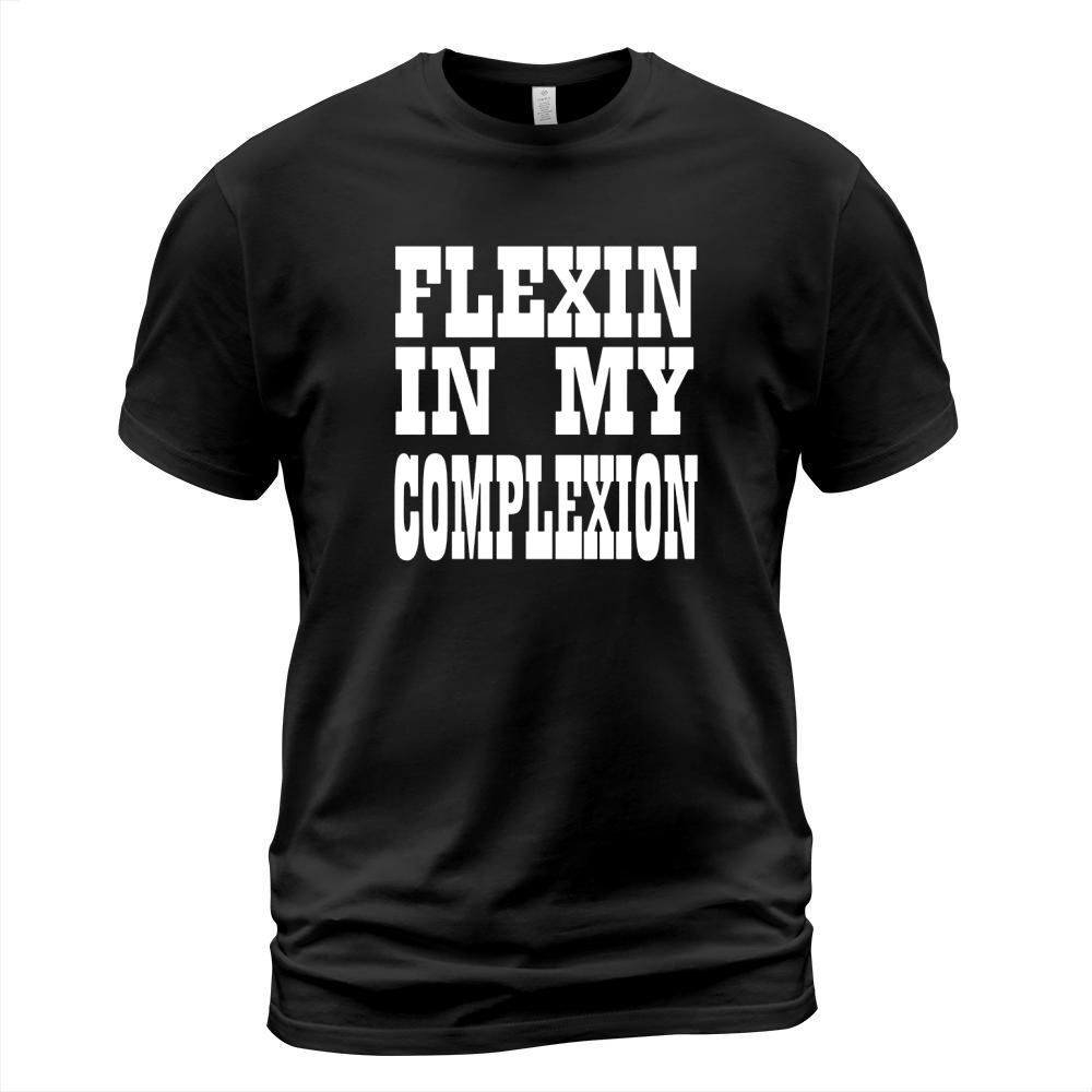 Flexin In My Complexion tshirt by Kheris Rogers T-Shirt Unisex