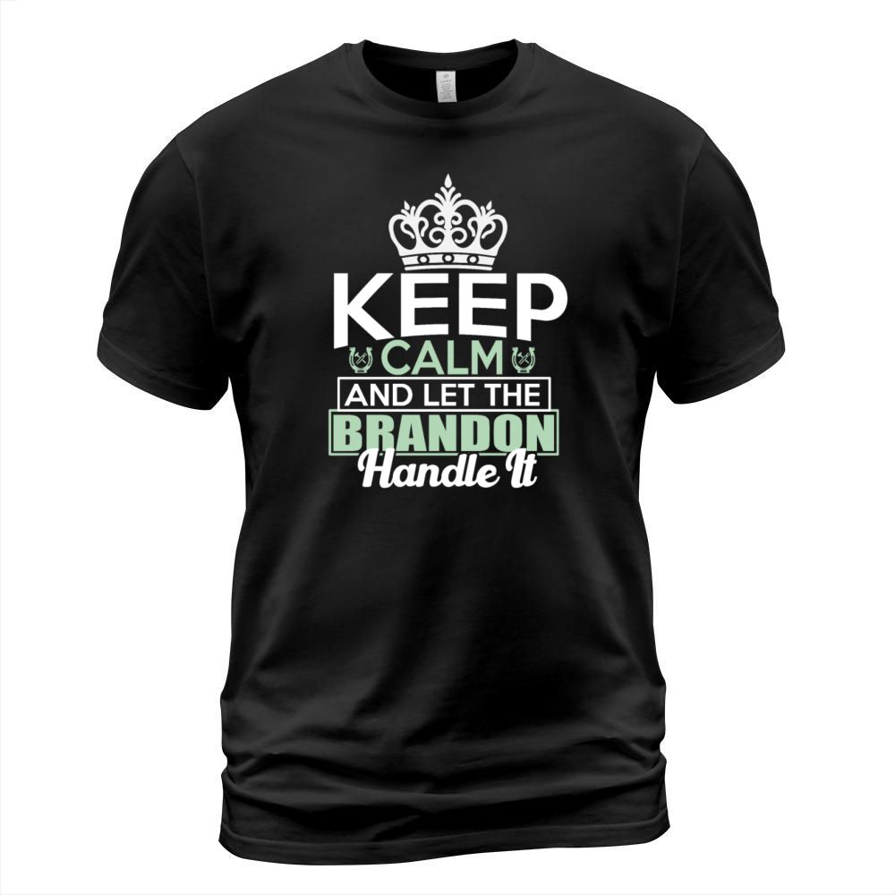 Keep Calm And Let Brandon Handle It T-Shirt Unisex