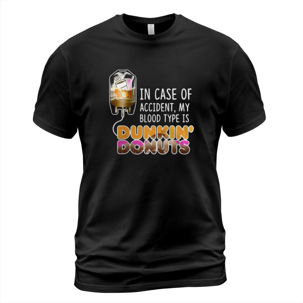 In case of accident my blood type is Dunkin Donuts T-Shirt Unisex