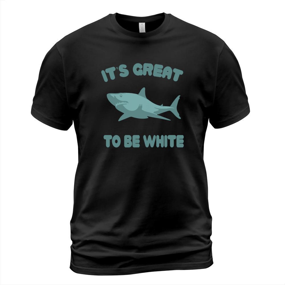 Its Great To Be White T Shirt T-Shirt Unisex