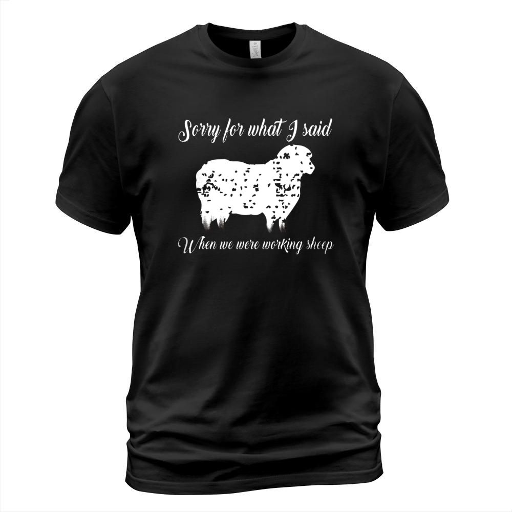 Sorry For What I Said When We Were Working Sheep T-shirt T-Shirt Unisex