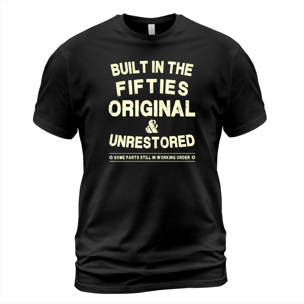 Built In The Fifties - Original - Unrestored Men's T-Shirt