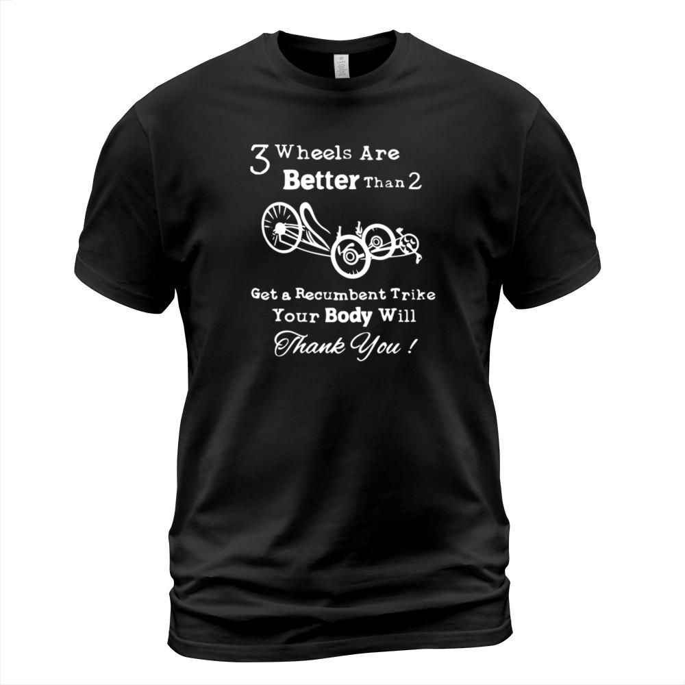 3 Wheels Are Better Than 2 Recumbent Trike T-Shirt Unisex