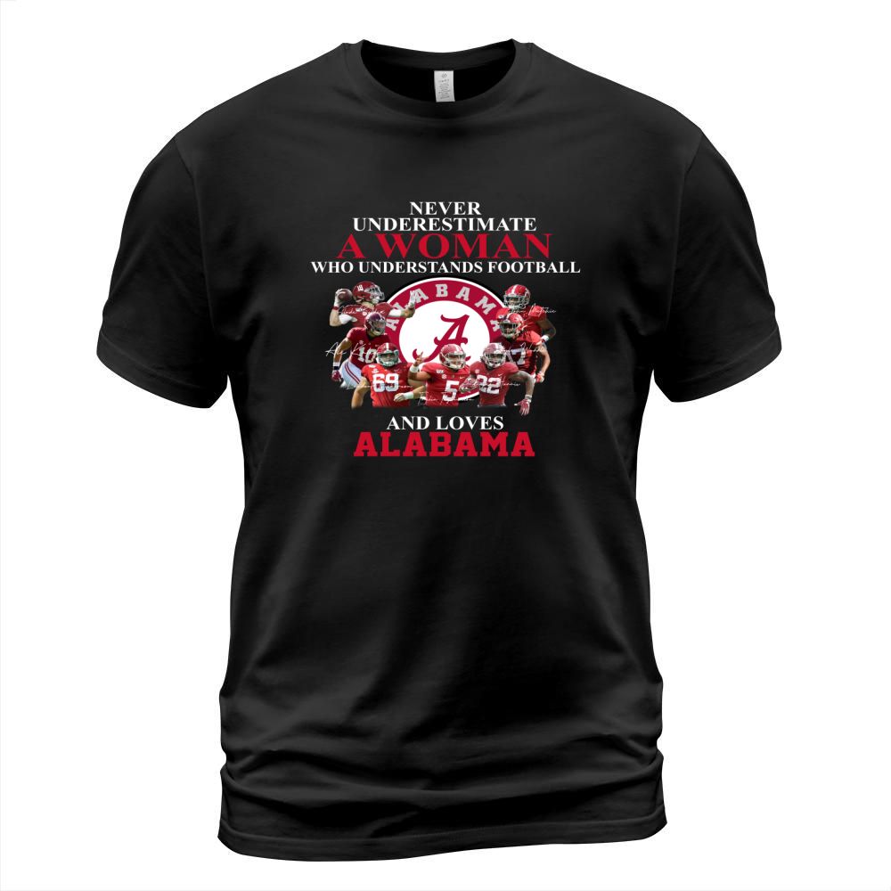 Never underestimate a woman who understands football and loves Alabama T-Shirt Unisex