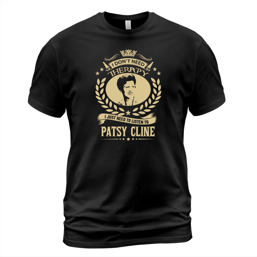 I Dont Need Therapy I Just Need To Listen To Patsy Cline TShirt T-Shirt Unisex