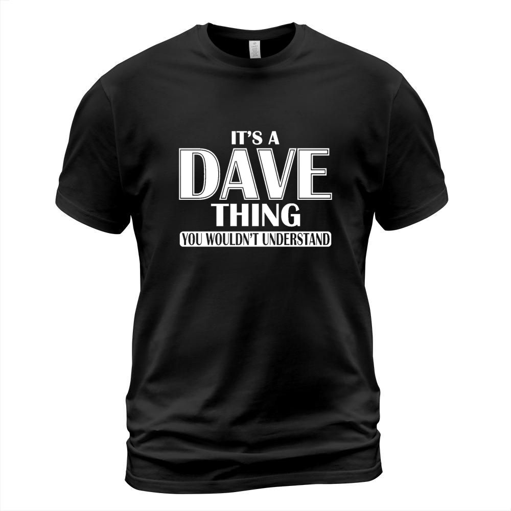 Its A Dave Thing You Wouldnt Understand T-Shirt Unisex