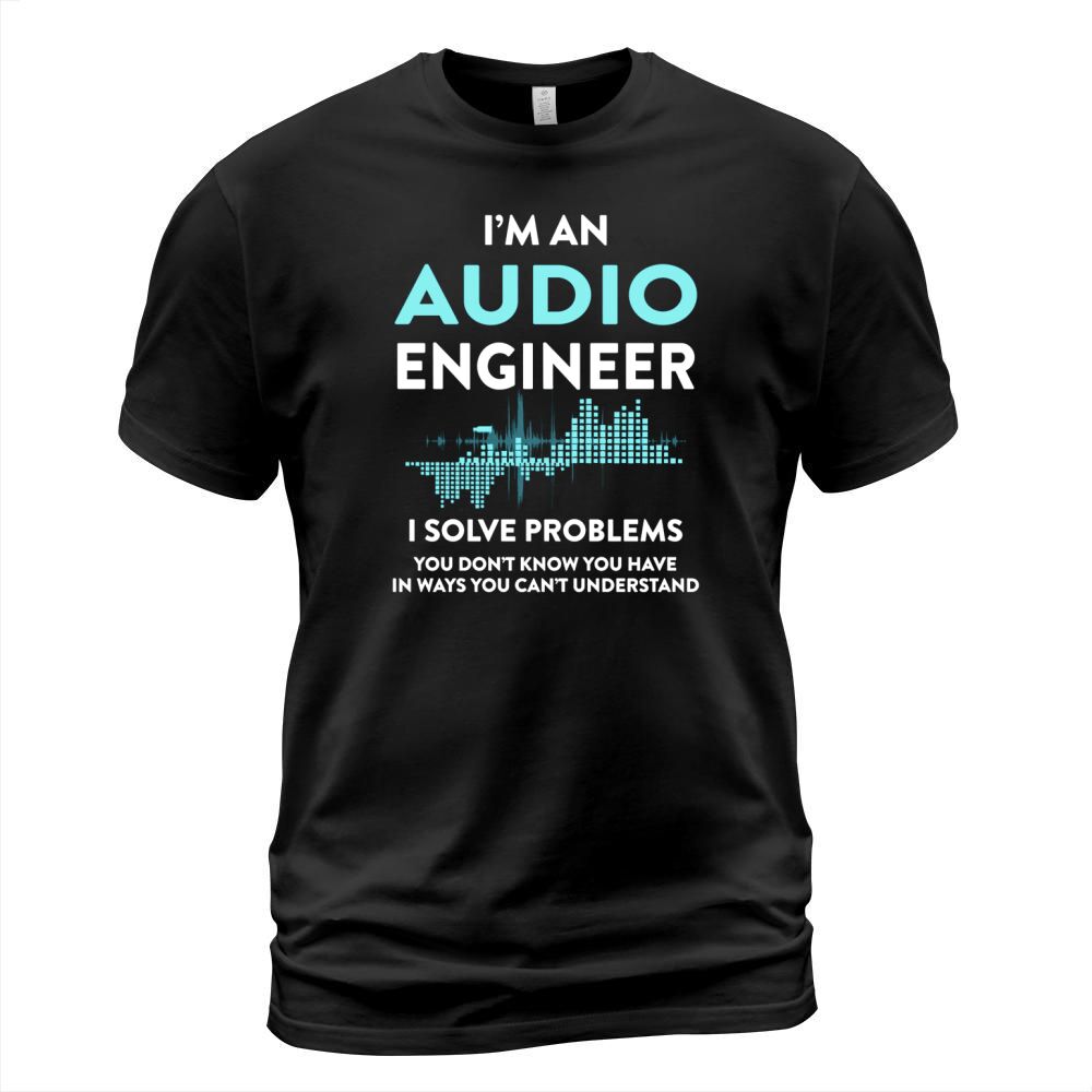 Audio Engineer - I solve problems you dont know T-Shirt Unisex