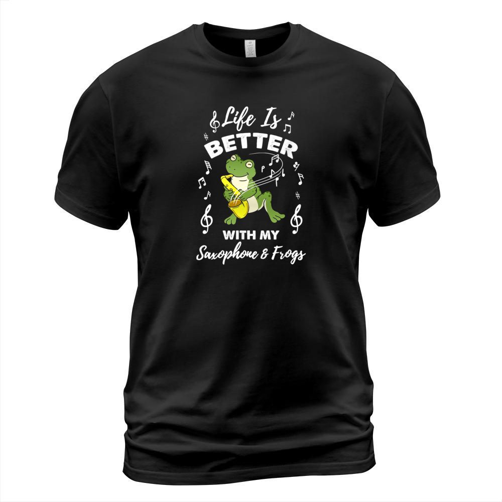 Life Is Better With My Saxophone And Frogs T-Shirt Unisex