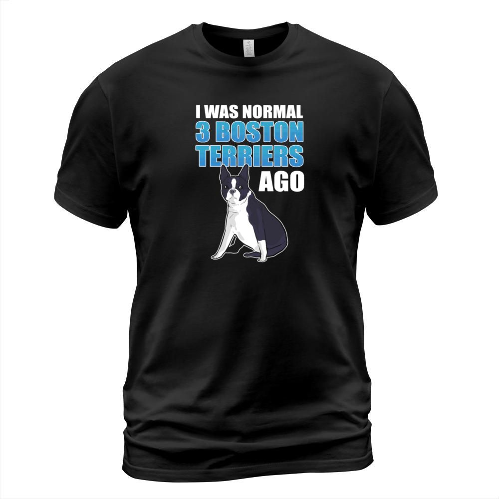 I Was Normal 3 Boston Terriers Ago Boston Terrier Men's T-Shirt