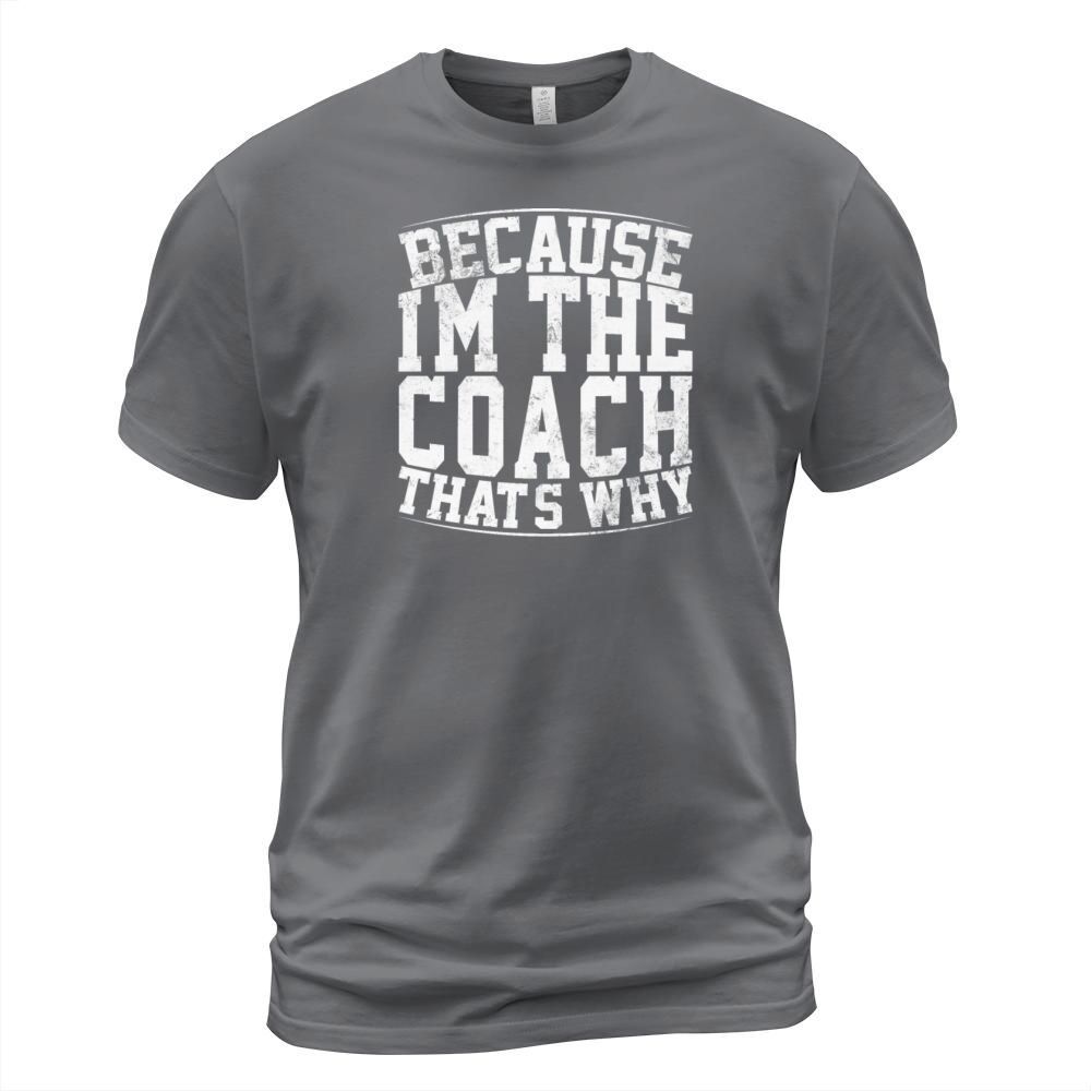 Because Im The Coach Thats Why Funny Vintage Coa T-Shirt Unisex