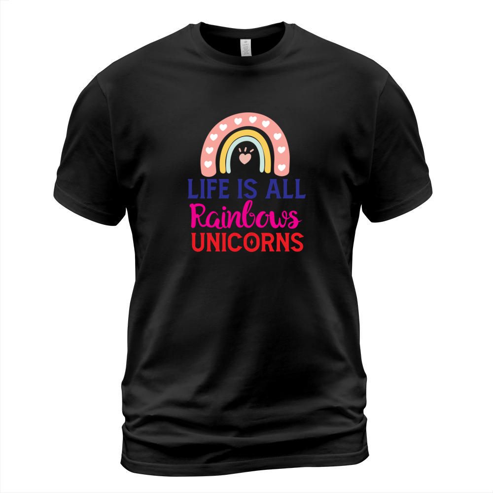 Life Is All Rainbows Unicorns T-Shirt Unisex