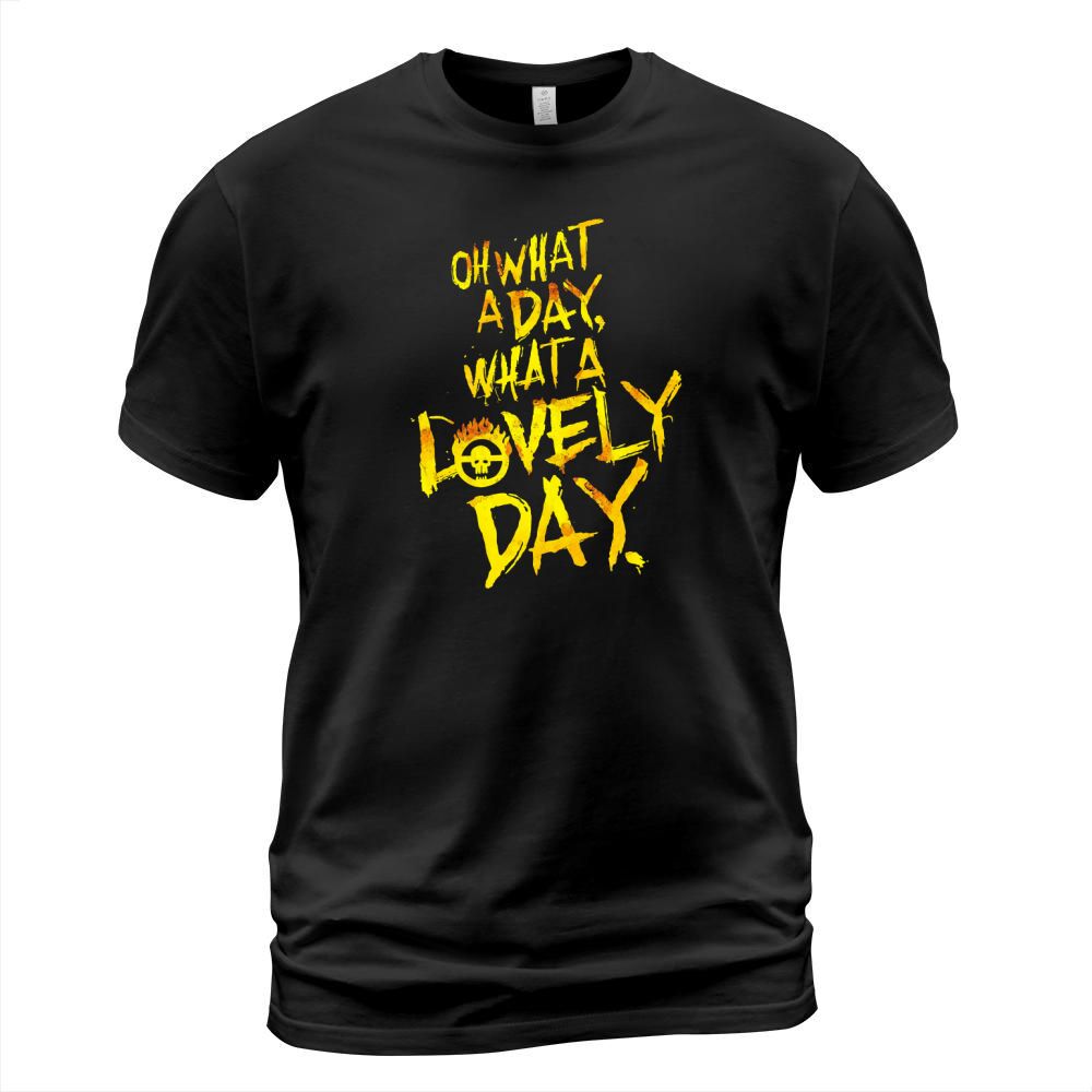 What A Lovely Day (Fury Road) T-Shirt T-Shirt Unisex