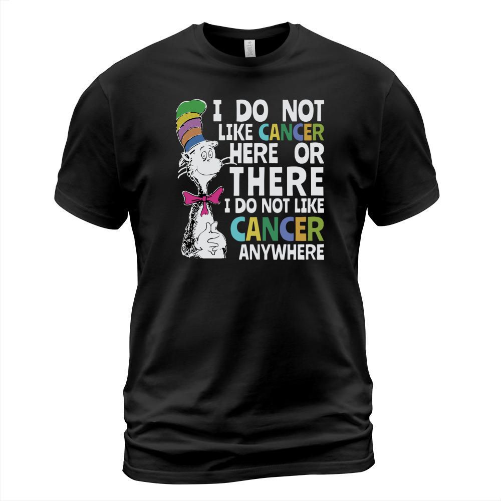 Dr Seuss I do Not Like Cancer Here Or There Shirt T-Shirt Unisex