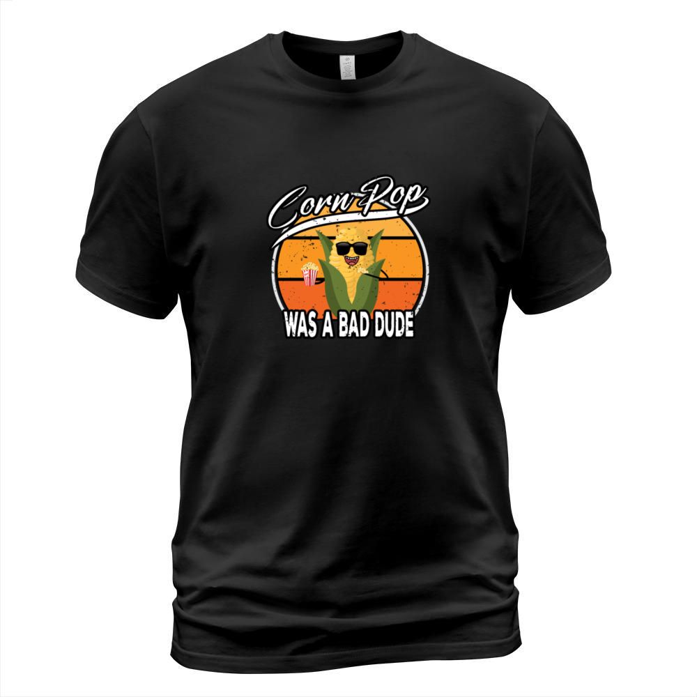 Corn Pop Was A Bad Dude Funny Meme T-Shirt Unisex