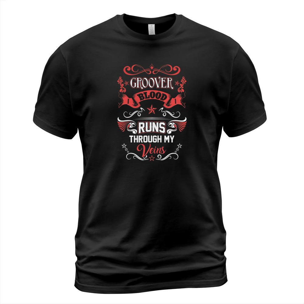 GROOVER BLOOD RUNS THROUGH MY VEINS T-Shirt Unisex