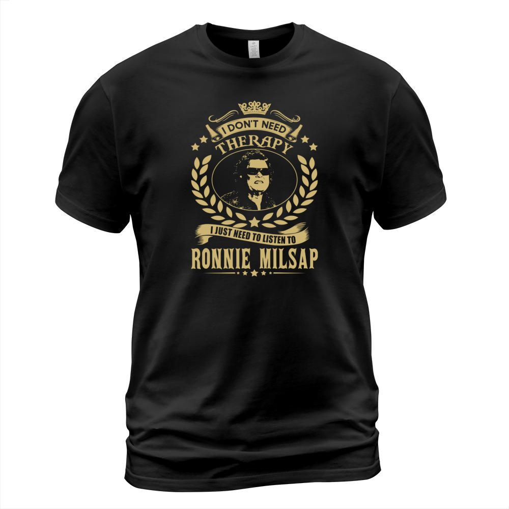 I Dont Need Therapy i Just Need To Listen To Ronnie Milsap TShirt T-Shirt Unisex