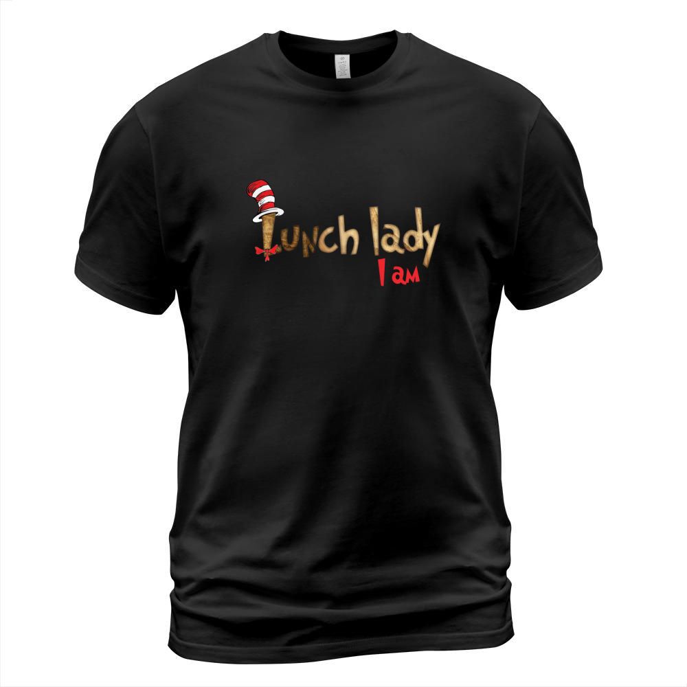 Dr Seuss lunch lady i am shirt T-Shirt Unisex