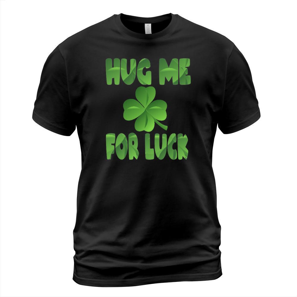 Hug Me For Luck T-Shirt Unisex