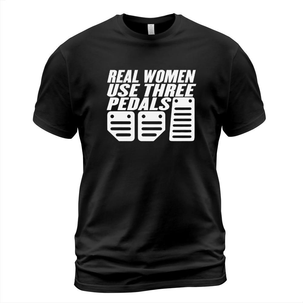 Real Women Use Three Pedals T-Shirt Unisex