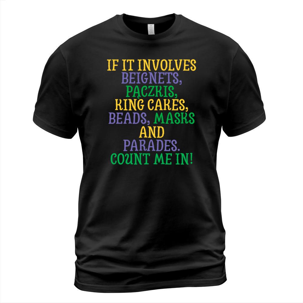 If It Involves Mardi Gras Count Me In Funny Festiv T-Shirt Unisex