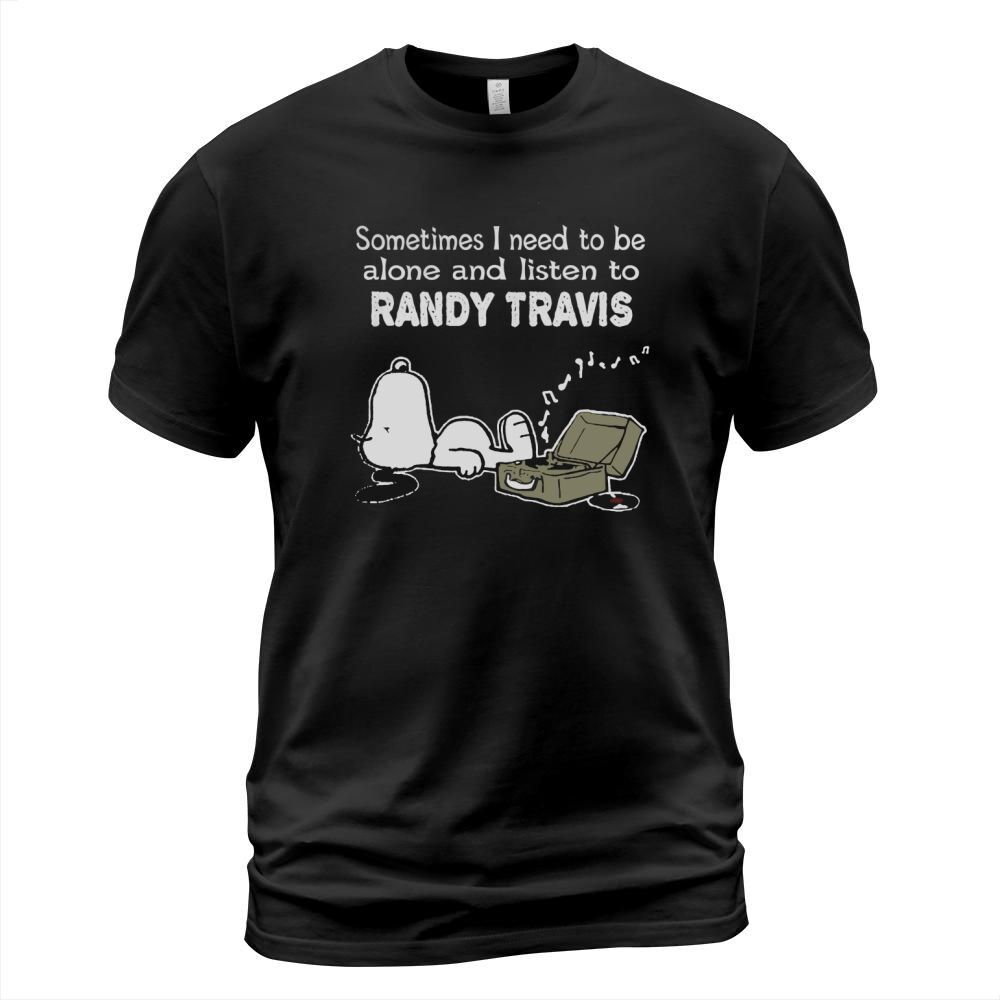 Sometimes I need to be alone and listen to Randy Travis T-Shirt Unisex