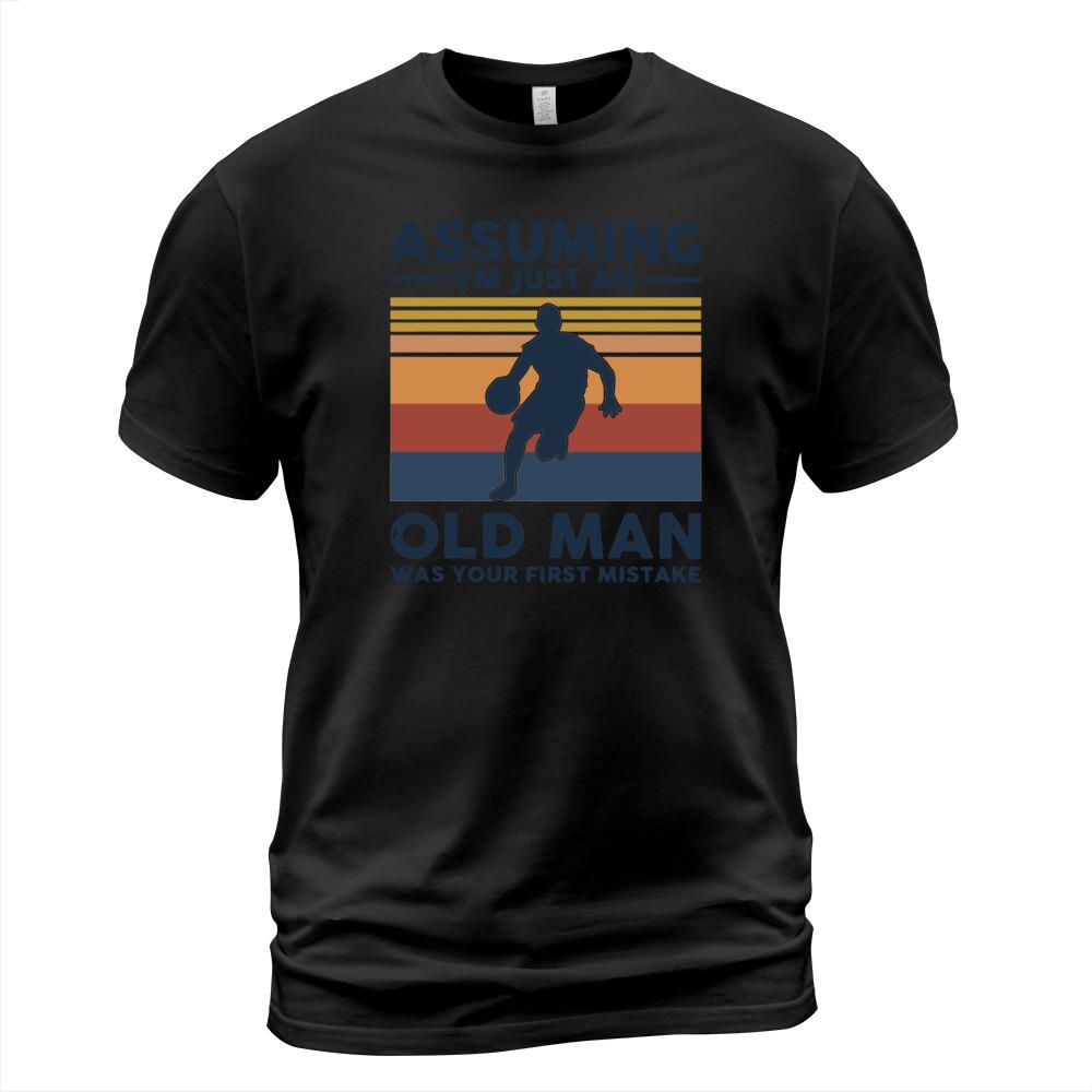 Basketball Assuming I’m Just An Old Man Was Your First Mistake Vintage Shirt Men's T-Shirt