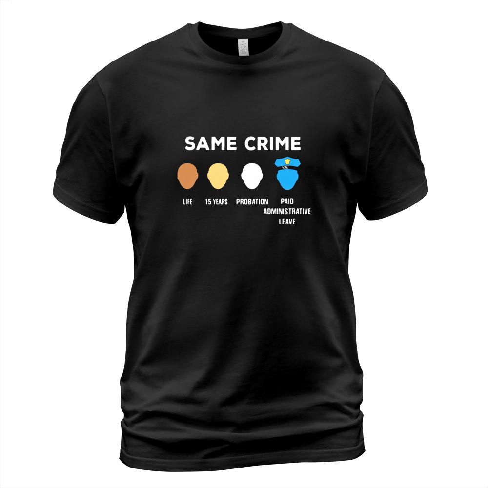 Same Crime life 15 years probation paid administrative leave T-Shirt Unisex