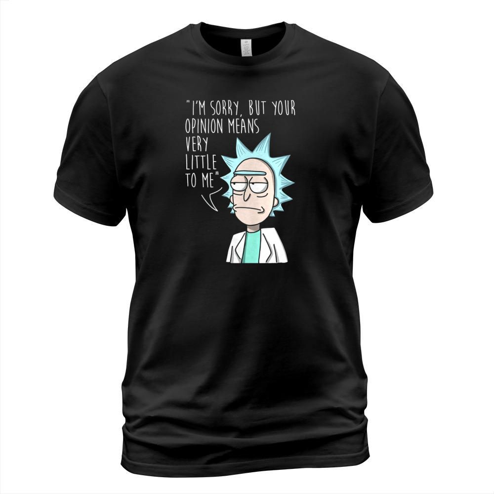 Rick and Morty Im Sorry But Your Opinion Means Very Little To Me T-Shirt Unisex