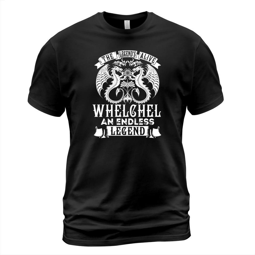 WHELCHEL Shirts - Legend is Alive WHELCHEL An Endless Legend Name Shirts T-Shirt Unisex