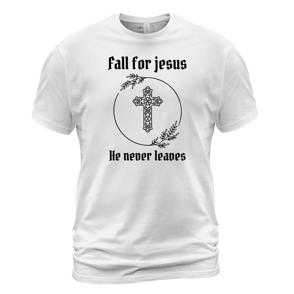 Fall For Jesus He Never Leaves Men's T-Shirt