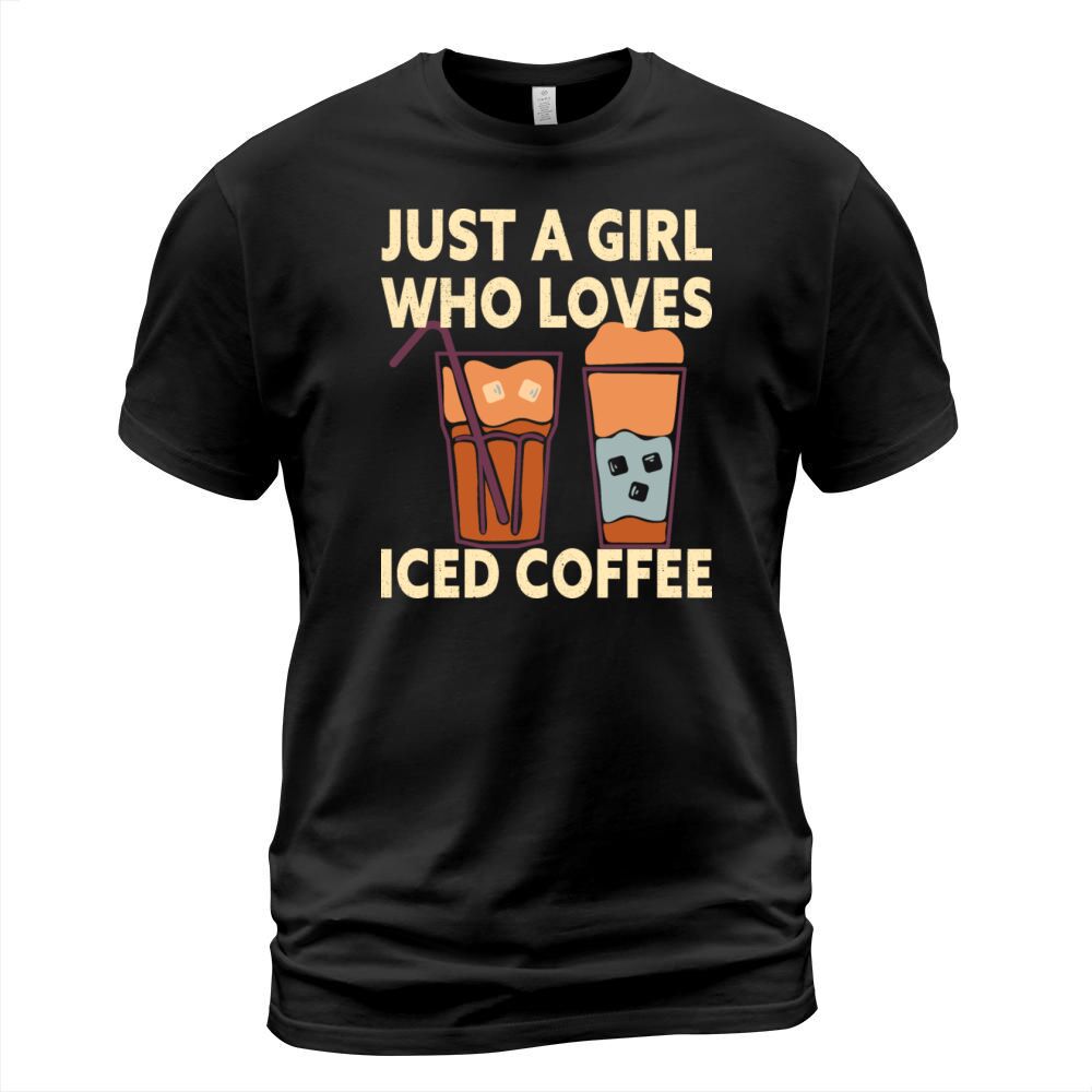 Just A Girl Who Loves Iced Coffee T-Shirt Unisex