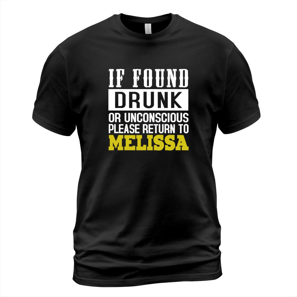 IF FOUND DRUNK OR UNCONSCIOUS PLEASE RETURN TO MELISSA T-Shirt Unisex