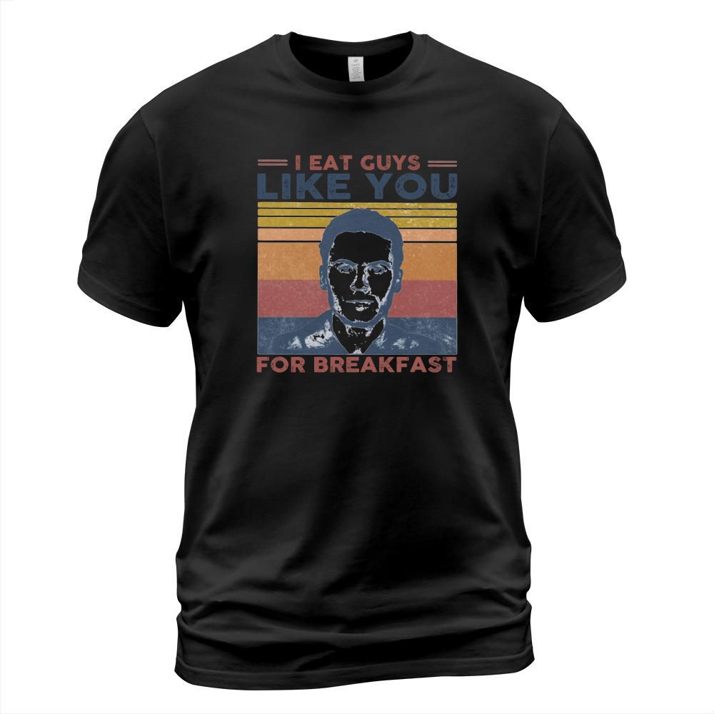 Ted Bundy I eat guys like you for breakfast vintage retro T-Shirt Unisex