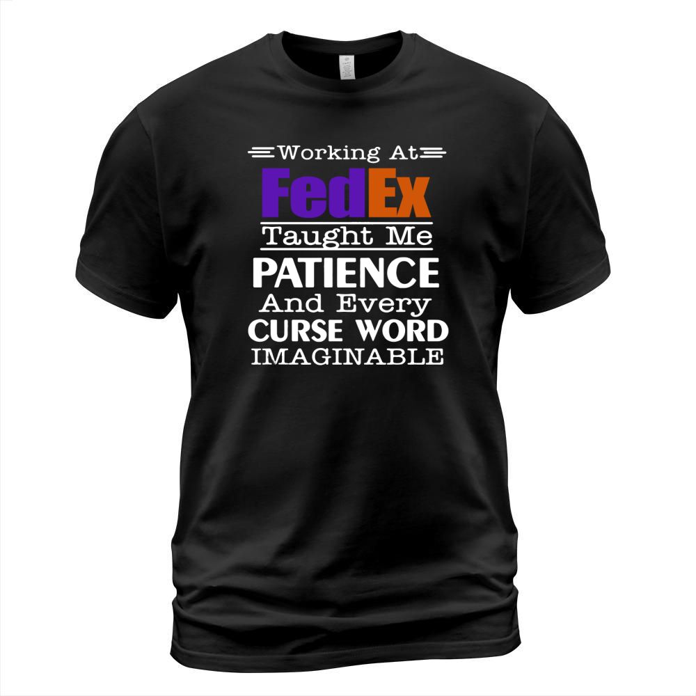 Working at FedEx taught me patience and every curse word imaginable shirt T-Shirt Unisex